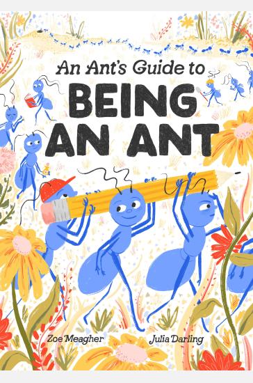 An Ant's Guide to Being an Ant