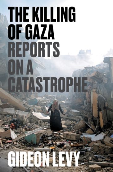 The Killing of Gaza: Reports on a Catastrophe